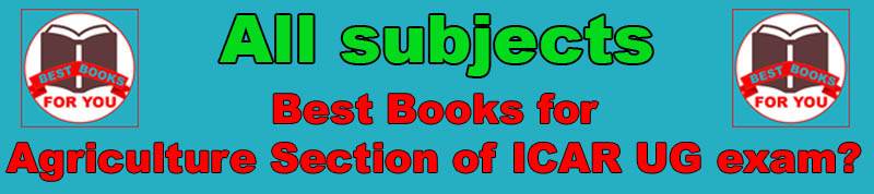 Which book is best for the agriculture section of the ICAR UG exam