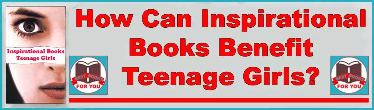 Best Inspirational Books for Teenage Girls