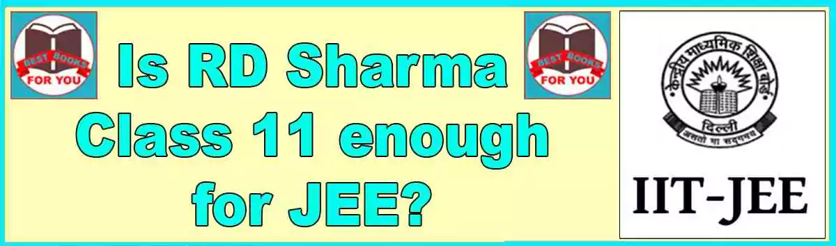 Is RD Sharma class 11 enough for JEE