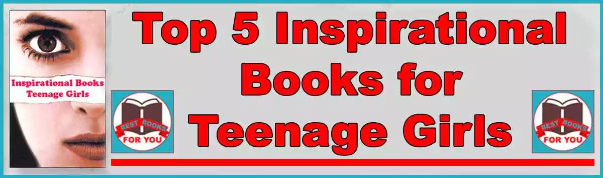 Top 5 Inspirational Books for Teenage Girls