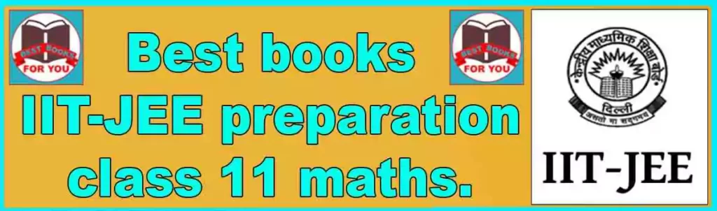 Best books for IIT-JEE preparation class 11 maths