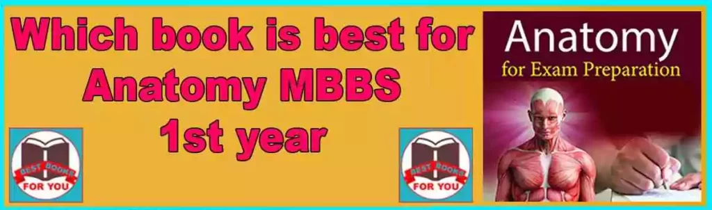 Which book is best for anatomy MBBS 1st year